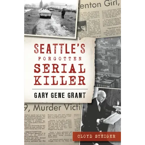 Seattle's Forgotten Serial Killer: Gary Gene Grant