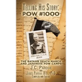 Telling His Story: Pow #1000: The Bataan Death March and Japanese Pow Camps