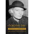 Dorothy Day: Dissenting Voice of the American Century