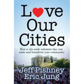 Love Our Cities: How a City-Wide Volunteer Day Can Unite and Transform Your Community