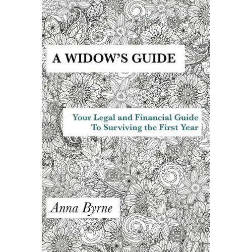 A Widow's Guide: Your Legal and Financial Guide to Surviving the First Year