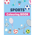 Sports Colouring Book: For Kids, Football, Baseball, Soccer, Badminton, Tennis...