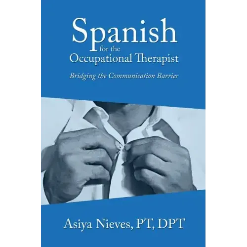 Spanish for the Occupational Therapist: Bridging the Communication Barrier