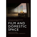 Film and Domestic Space: Architectures, Representations, Dispositif