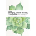 Promoting Belonging, Growth Mindset, and Resilience to Foster Student Success