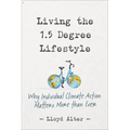 Living the 1.5 Degree Lifestyle: Why Individual Climate Action Matters More Than Ever
