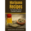 Marijuana Recipes - The Delicious Medical Cannabis Cookbook: Healthy and Easy