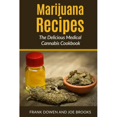 Marijuana Recipes - The Delicious Medical Cannabis Cookbook: Healthy and Easy