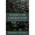 Ethics of Liberation: In the Age of Globalization and Exclusion