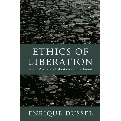 Ethics of Liberation: In the Age of Globalization and Exclusion