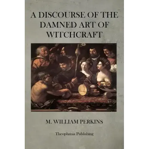A Discourse of the Damned Art of Witchcraft