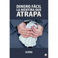 Dinero fácil la mentira que atrapa