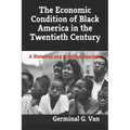 The Economic Condition of Black America in the Twentieth Century: A Historical and Empirical Analysis