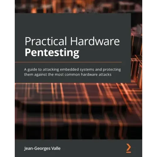 Practical Hardware Pentesting: A guide to attacking embedded systems and protecting them against the most common hardware attacks