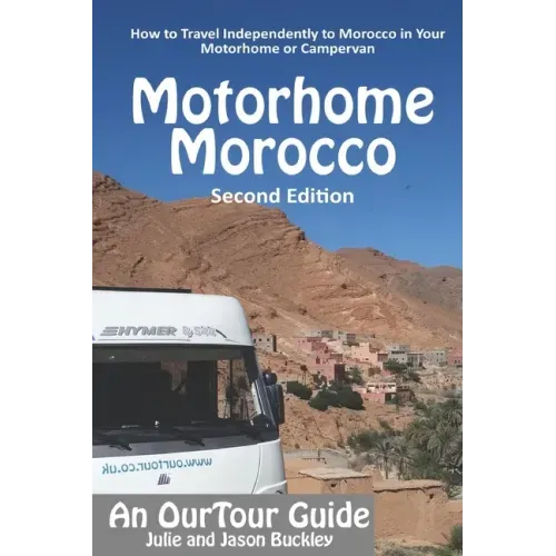 OurTour Guide to Motorhome Morocco: How to Travel Independently to Morocco in Your Motorhome or Campervan