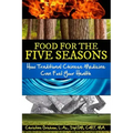 Food for the Five Seasons: How Traditional Chinese Medicine Can Fuel Your Health