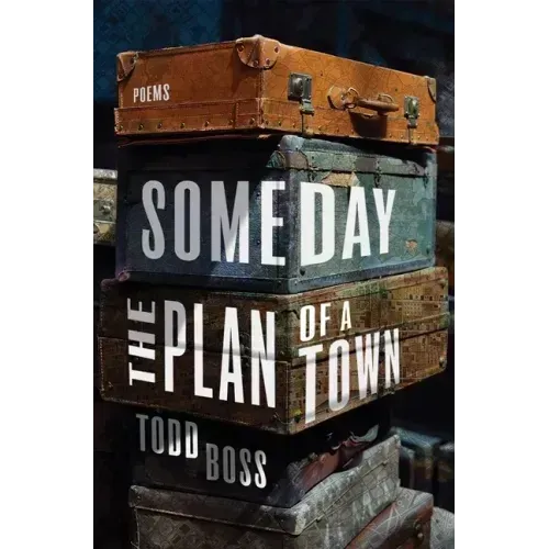 Someday the Plan of a Town: Poems