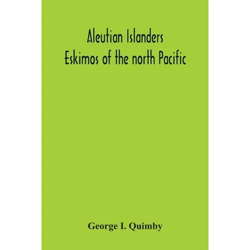 Aleutian Islanders; Eskimos Of The North Pacific