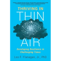 Thriving In Thin Air: Developing Resilience In Challenging Times