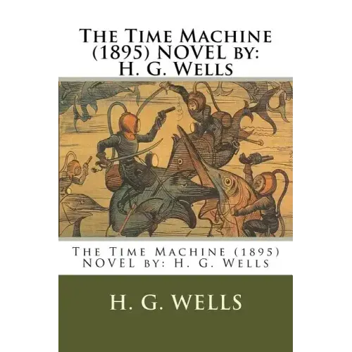 The Time Machine (1895) NOVEL by: H. G. Wells