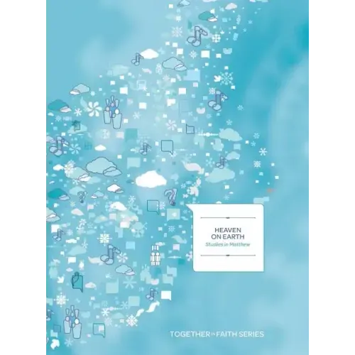 Heaven on Earth: Studies in Matthew Learen Year A