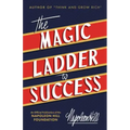 The Magic Ladder to Success: An Official Publication of the Napoleon Hill Foundation(r)