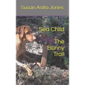 Sea Child THE BUNNY TRAIL: A decodable phonics chapter book for beginning readers and for kids with a dyslexic learning style