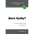Born Guilty? a Southern Baptist View of Original Sin