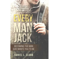 Every Man Jack: Becoming the Man God Wants You to Be