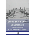 Story of the 36th: The Experiences of the 36th Division in World War One