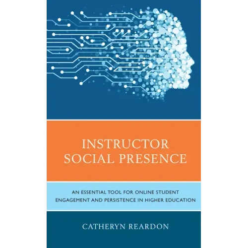 Instructor Social Presence: An Essential Tool for Online Student Engagement and Persistence in Higher Education