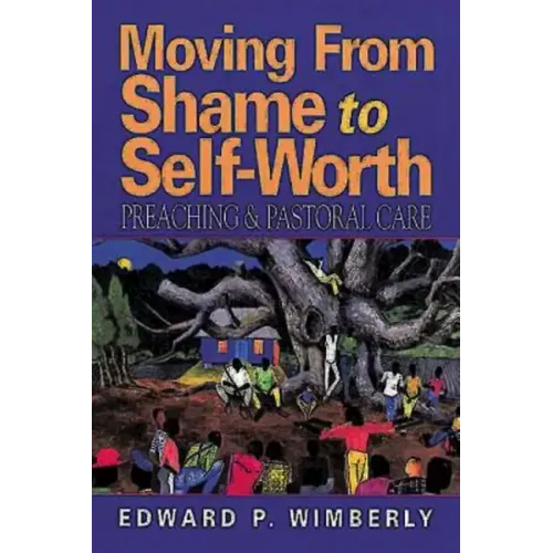 Moving from Shame to Self-Worth: Preaching & Pastoral Care