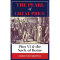 The Pearl of Great Price: Pius VI & the Sack of Rome