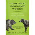 How the Economy Works: Confidence, Crashes and Self-Fulfilling Prophecies