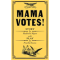 Mama Votes!