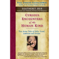 Curious Encounters of the Human Kind - Southeast Asia: True Asian Tales of Folly, Greed, Ambition and Dreams