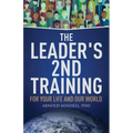 The Leader's 2nd Training: For Your Life and Our World