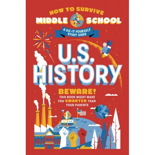 How to Survive Middle School: U.S. History: A Do-It-Yourself Study Guide