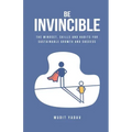 Be Invincible: The mindset, skills and habits for sustainable growth and success