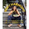 Body Harmony: Nourishing, Plant-Based Recipes for Intuitive Eating
