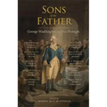 Sons of the Father: George Washington and His Protégés