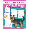 How to Draw for Kids: Dogs & Puppies (An Easy STEP-BY-STEP guide to drawing different breeds of Dogs and Puppies like Siberian Husky, Pug, L