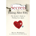 Secrets of Dating After Fifty: The Insider's Guide to Finding Love Again