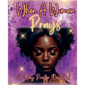 When a Woman Prays: 30 Day Prayer Devotional