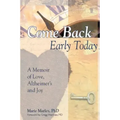 Come Back Early Today: A Memoir of Love, Alzheimer's and Joy