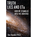 Truth, Lies and ETs: How We Stumbled into the Universe