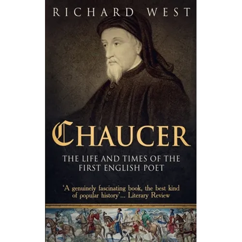 Chaucer: The Life and Times of the First English Poet