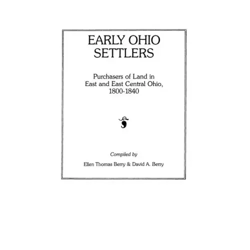 Early Ohio Settlers. Purchasers of Land in East and East Central Ohio, 1800-1840