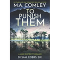 To Punish Them: A Lake District Thriller