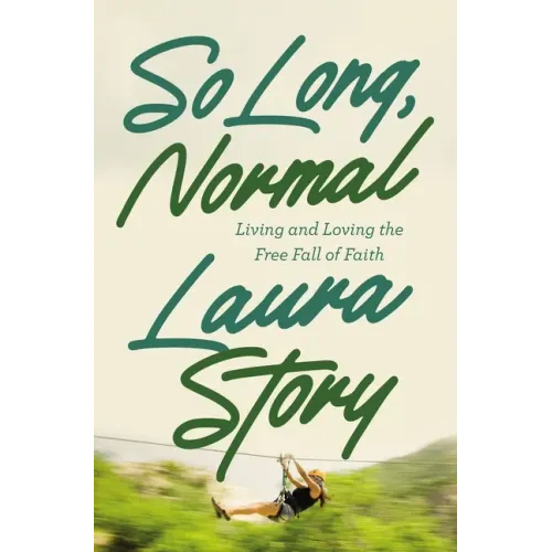 So Long, Normal: Living and Loving the Free Fall of Faith